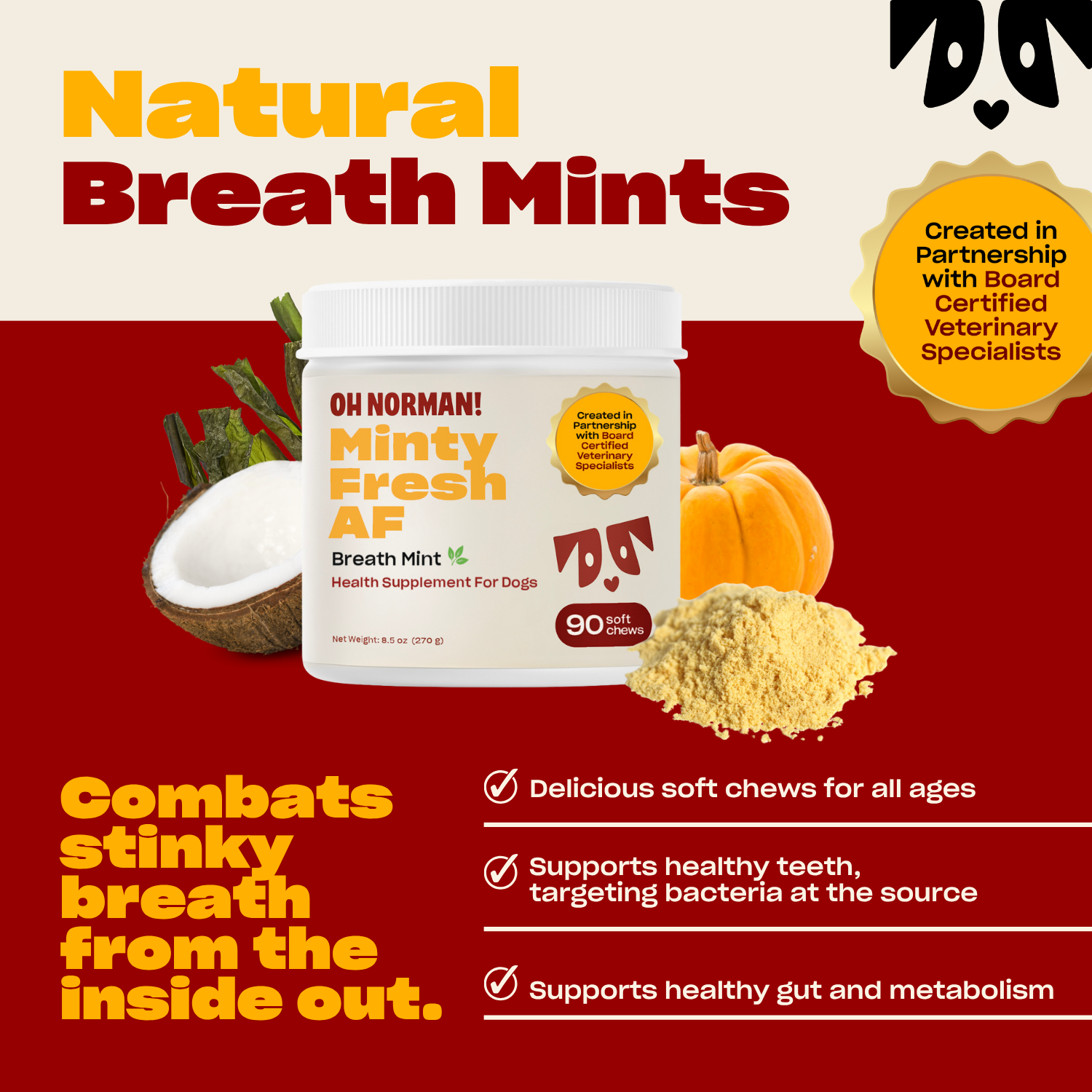 Oh Norman Minty Fresh AF Breath Mint health supplement for dogs.  Combats stinky breath from inside out
